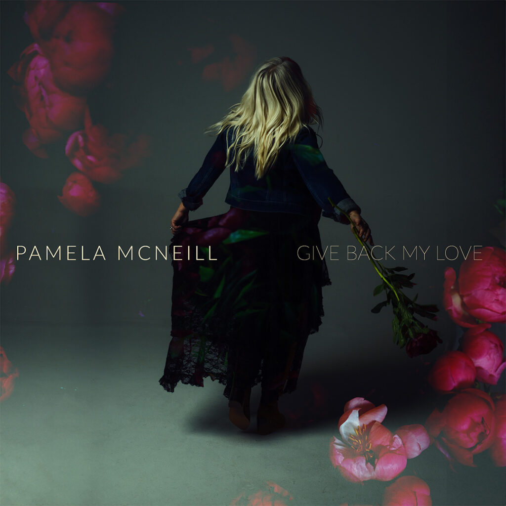 Pamela McNeill - Give Me Back My Love