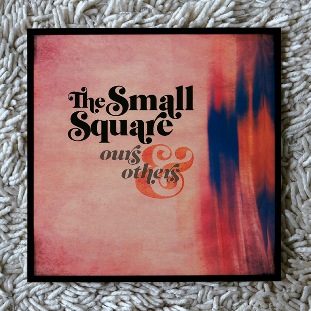 Ours & Others by The Small Square